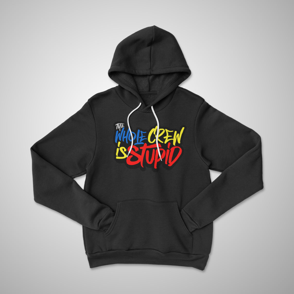 The Whole Crew is Stupid Hoodie – The Bigg Jah Store