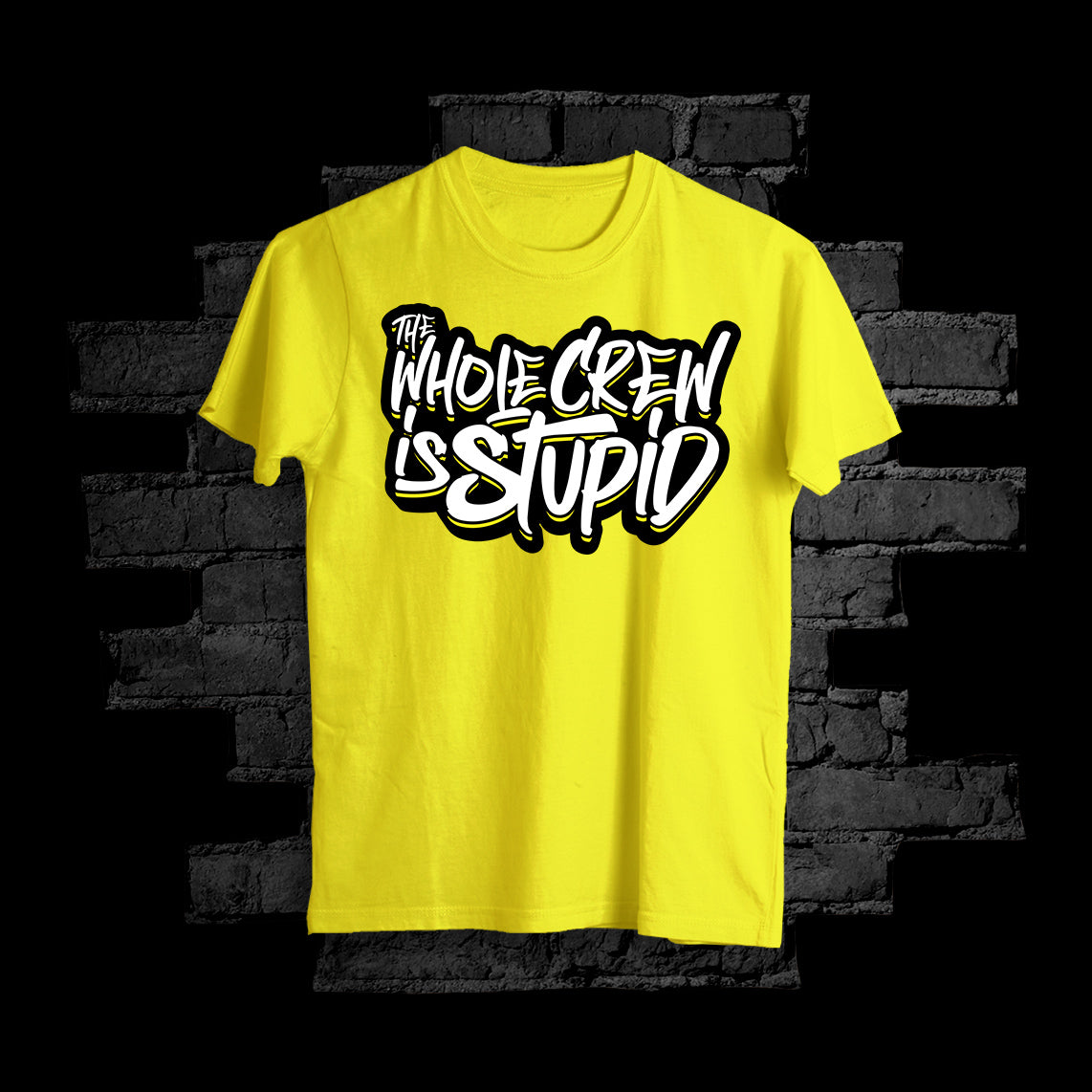 The Whole Crew is Stupid - Yellow